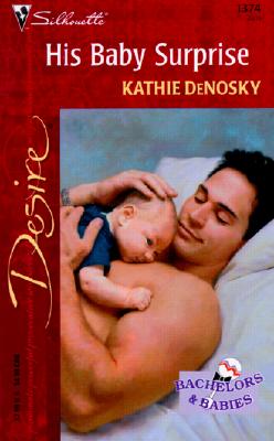 His Baby Surprise (Bachelors and Babies, Book 6) (Silhouette Desire, No 1374)