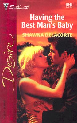 Image for Having The Best Man's Baby (Silhouette Desire)