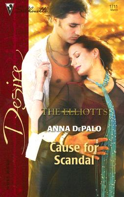 Image for Cause for Scandal: The Elliotts (Silhouette Desire No. 1711)