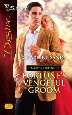 Fortune's Vengeful Groom (Silhouette Desire) (The Dakota Fortunes #3)