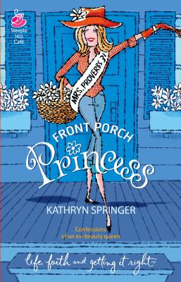 Front Porch Princess: Pritchett Series #1 (Life, Faith & Getting It Right #11) (Steeple Hill Cafe)
