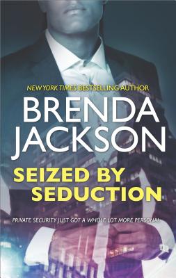 Seized by Seduction: A Compelling Tale of Romance, Love and Intrigue (The Protectors, 2)