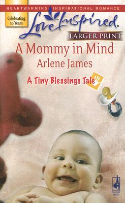 A Mommy in Mind (A Tiny Blessings Tale #3) (Larger Print Love Inspired #412)