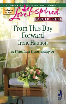 From This Day Forward (Heartland Homecoming, Book 1) (Larger Print Love Inspired #419)