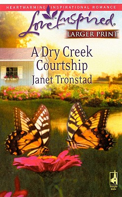 A Dry Creek Courtship (Dry Creek Series #13) (Larger Print Love Inspired #459)