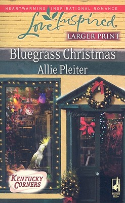 Bluegrass Christmas (Kentucky Corners Series, Book 4) (Larger Print Love Inspired #520)