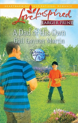 A Dad of His Own (Larger Print Steeple Hill Love Inspired: Dreams Come True)