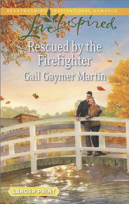 Rescued by the Firefighter (Love Inspired LP)