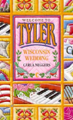 Image for Wisconsin Wedding (Welcome to Tyler, No. 3) Neggers, Carla