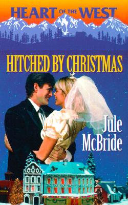 Hitched By Christmas (Heart Of The West) (Heart of the West, 6)