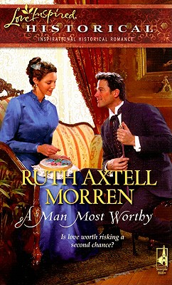 A Man Most Worthy (Steeple Hill Love Inspired Historical #17)