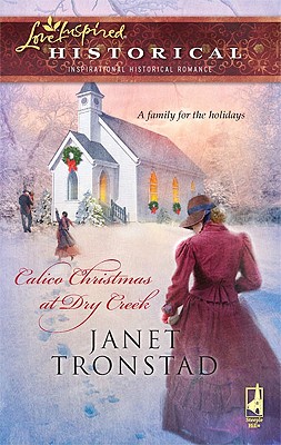 Calico Christmas at Dry Creek (Dry Creek Historical Series, Book 1) (Steeple Hill Love Inspired Historical #19)