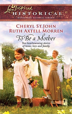 To Be a Mother: An Anthology (Steeple Hill Love Inspired Historical)