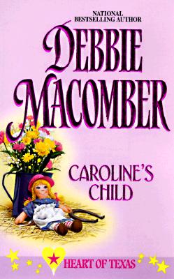 Caroline'S Child (Heart Of Texas) (Power Trilogy)