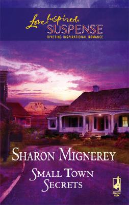 Small Town Secrets (Steeple Hill Love Inspired Suspense #22)