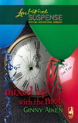 Image for Mixed Up with the Mob (The Mob Series #2) (Steeple Hill Love Inspired Suspense #30)