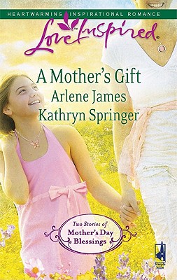A Mother's Gift: Dreaming of a Family The Mommy Wish (Love Inspired)