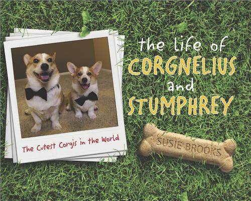 The Life of Corgnelius and Stumphrey: The Cutest Corgis in the World (English Edition)