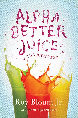 Image for Alphabetter Juice or, The Joy of Text