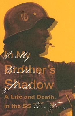 In My Brother's Shadow: A Life and Death in the SS