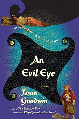 AN EVIL EYE: INVESTIGATOR YASHIM IN THE SULTAN'S SERAGLIO - A NOVEL