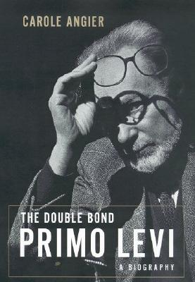 The Double Bond: The Life of Primo Levi