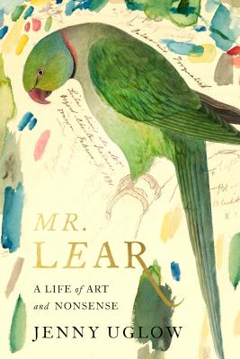 Mr. Lear: A Life of Art and Nonsense