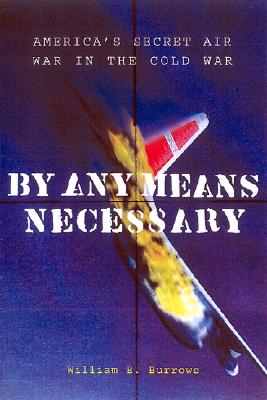 By Any Means Necessary: America's Secret Air War in the Cold War