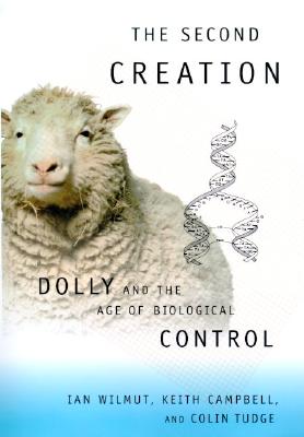 The Second Creation: Dolly and the Age of Biological Control
