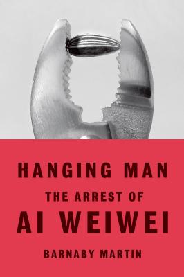 Image for Hanging Man: The Arrest of Ai Weiwei