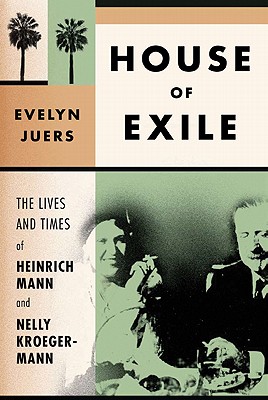 Image for House of Exile: The Lives and Times of Heinrich Mann and Nelly Kroeger-Mann