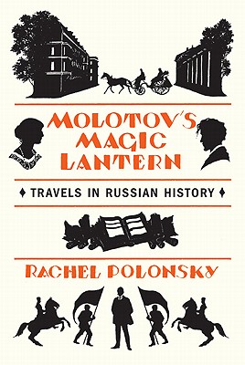 Image for Molotov's Magic Lantern: Travels in Russian History Molotov's Magic Lantern: Travels in Russian History