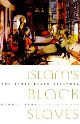 Islam's Black Slaves: The Other Black Diaspora
