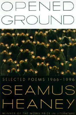 Opened Ground: Selected Poems, 1966-1996