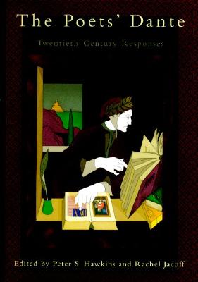Image for The Poets' Dante: Twentieth-Century Responses The Poets' Dante: Twentieth-Century Responses