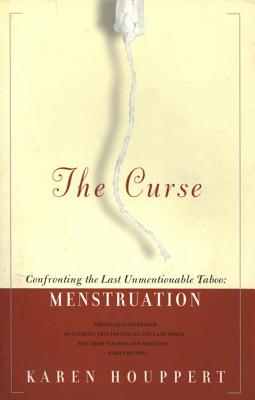 The Curse: Confronting the Last Unmentionable Taboo, Menstruation