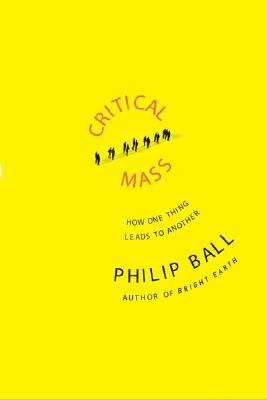 Image for Critical Mass: How One Thing Leads to Another Critical Mass: How One Thing Leads to Another