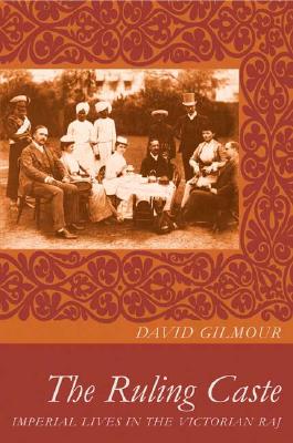 Image for The Ruling Caste: Imperial Lives in the Victorian Raj