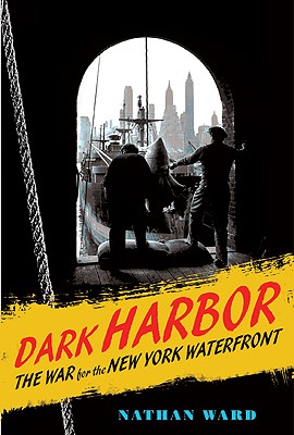 Image for Dark Harbor: The War For The New York Waterfront