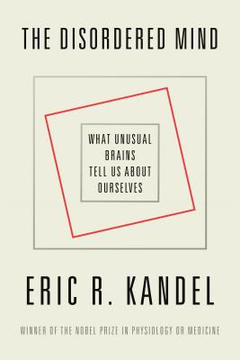 The Disordered Mind; The Disordered Mind What Unusual Brains Tell Us about Ourselves