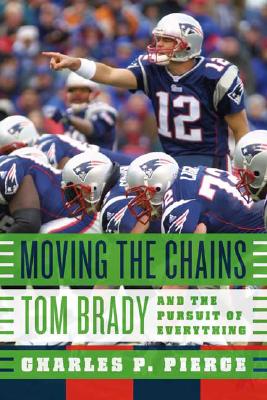 Moving the Chains: Tom Brady and the Pursuit of Everything