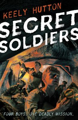 Secret Soldiers: A Novel of World War I