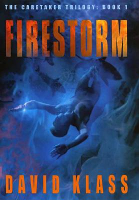 Firestorm: The Caretaker Trilogy: Book 1