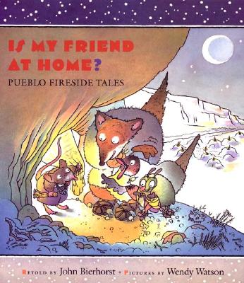 Image for Is My Friend at Home : Pueblo Fireside Tales Is My Friend at Home : Pueblo Fireside Tales