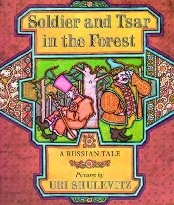Soldier and Tsar in the Forest, A Russian Tale
