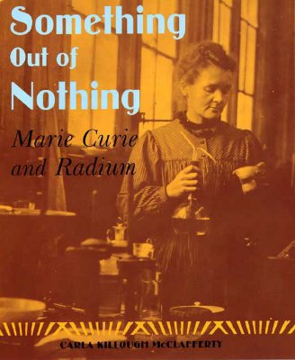 Something Out Of Nothings: Marie Curie and Radium