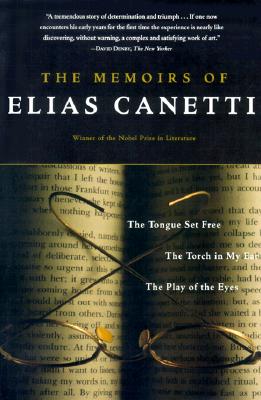 The Memoirs of Elias Canetti: The Tongue Set Free, The Torch in My Ear, The Play of the Eyes
