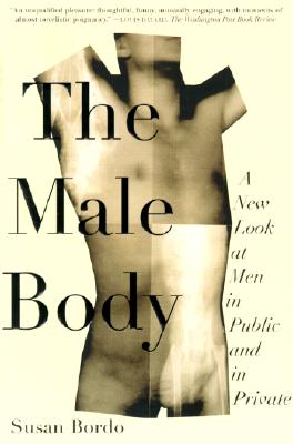 The Male Body: A New Look at Men in Public and in Private