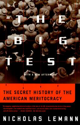 The Big Test: The Secret History of the American Meritocracy