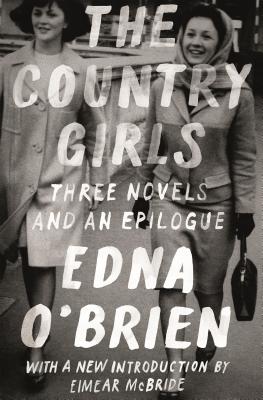 The Country Girls: Three Novels And An Epilogue